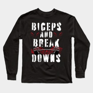 Biceps and Breakdowns Long Sleeve T-Shirt